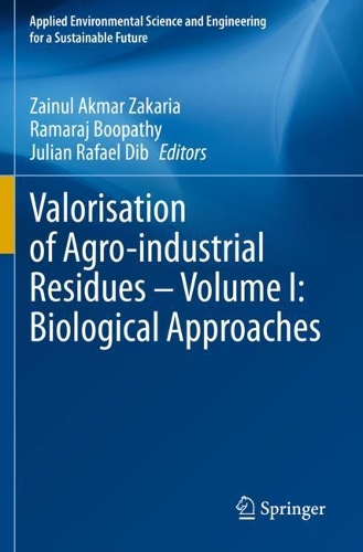 Valorisation of Agro-industrial Residues - Volume I: Biological Approaches. 2020 ed.