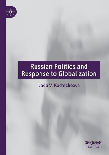 Russian Politics and Response to Globalization. 2020 ed.