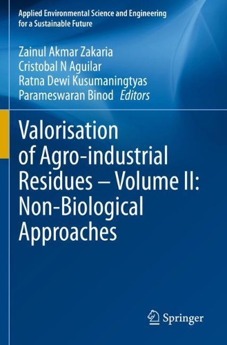 Valorisation of Agro-industrial Residues - Volume II: Non-Biological Approaches. 2020 ed.