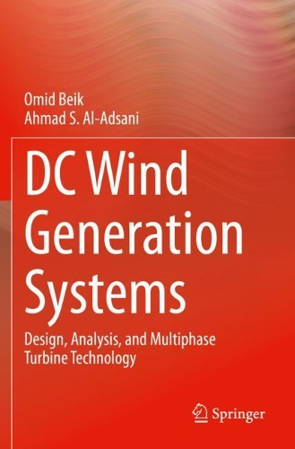 DC Wind Generation Systems: Design, Analysis, and Multiphase Turbine Technology. 2020 ed.