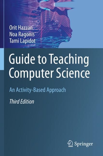 Guide to Teaching Computer Science: An Activity-Based Approach. Third Edition 2020