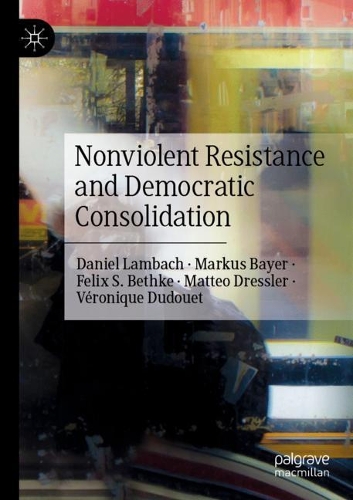Nonviolent Resistance and Democratic Consolidation. 2020 ed.