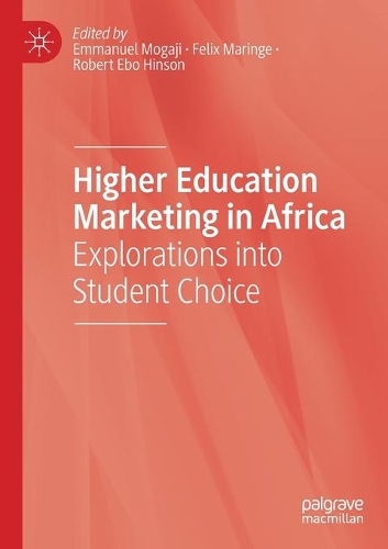 Higher Education Marketing in Africa: Explorations into Student Choice. 2020 ed.