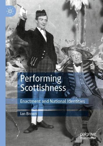 Performing Scottishness: Enactment and National Identities. 2020 ed.