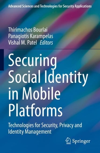 Securing Social Identity in Mobile Platforms: Technologies for Security, Privacy and Identity Management. 2020 ed.