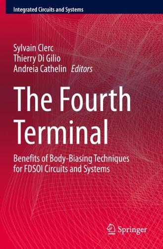 The Fourth Terminal: Benefits of Body-Biasing Techniques for FDSOI Circuits and Systems. 2020 ed.