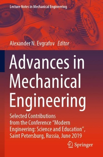 Advances in Mechanical Engineering: Selected Contributions from the Conference "Modern Engineering: Science and Education", Saint Petersburg, Russia, June 2019. 2020 ed.