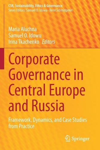 Corporate Governance in Central Europe and Russia: Framework, Dynamics, and Case Studies from Practice. 2020 ed.