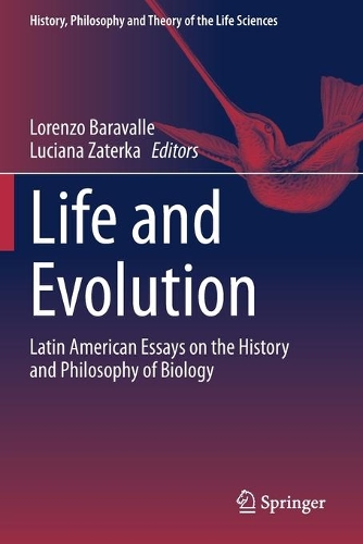 Life and Evolution: Latin American Essays on the History and Philosophy of Biology. 2020 ed.