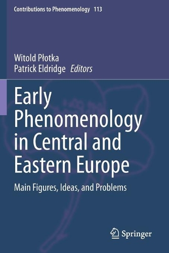 Early Phenomenology in Central and Eastern Europe: Main Figures, Ideas, and Problems. 2020 ed.