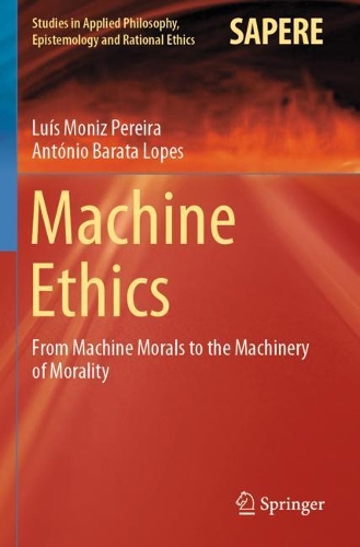 Machine Ethics: From Machine Morals to the Machinery of Morality. 2020 ed.