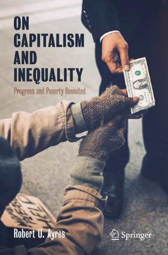 On Capitalism and Inequality: Progress and Poverty Revisited. 2020 ed.