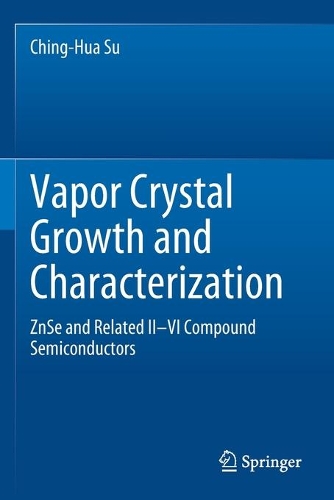 Vapor Crystal Growth and Characterization: ZnSe and Related II-VI Compound Semiconductors. 2020 ed.