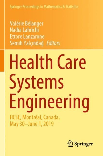 Health Care Systems Engineering: HCSE, Montreal, Canada, May 30 - June 1, 2019. 2020 ed.