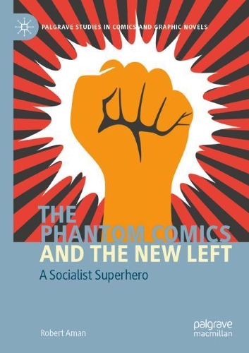 The Phantom Comics and the New Left: A Socialist Superhero. 2020 ed.