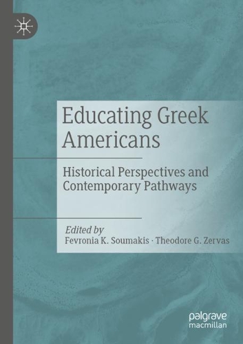 Educating Greek Americans: Historical Perspectives and Contemporary Pathways. 2020 ed.