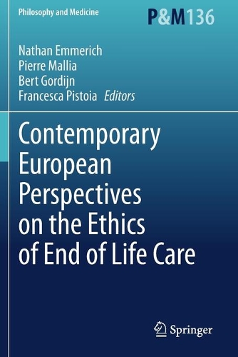 Contemporary European Perspectives on the Ethics of End of Life Care. 2020 ed.