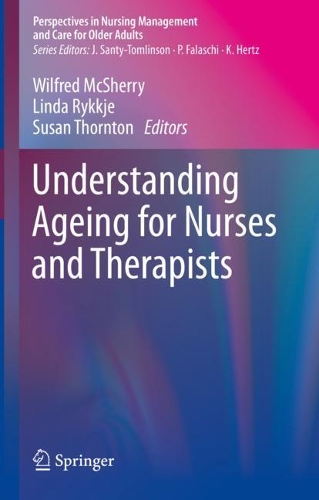 Understanding Ageing for Nurses and Therapists. 1st ed. 2021