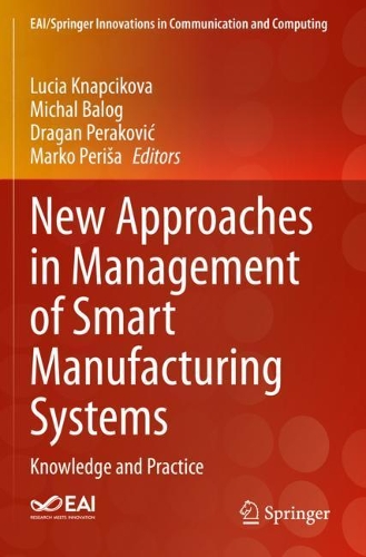 New Approaches in Management of Smart Manufacturing Systems: Knowledge and Practice. 2020 ed.