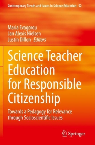 Science Teacher Education for Responsible Citizenship: Towards a Pedagogy for Relevance through Socioscientific Issues. 2020 ed.
