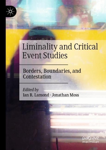 Liminality and Critical Event Studies: Borders, Boundaries, and Contestation. 2020 ed.