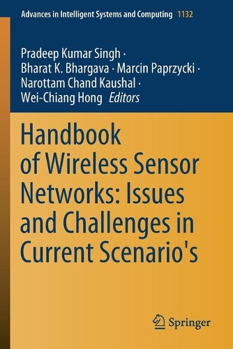 Handbook of Wireless Sensor Networks: Issues and Challenges in Current Scenario's. 2020 ed.