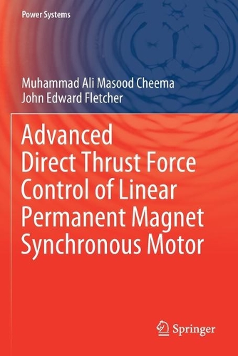 Advanced Direct Thrust Force Control of Linear Permanent Magnet Synchronous Motor. 2020 ed.