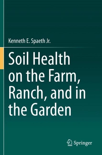 Soil Health on the Farm, Ranch, and in the Garden. 2020 ed.