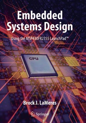 Embedded Systems Design using the MSP430FR2355 LaunchPad (TM). 2020 ed.
