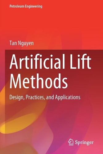 Artificial Lift Methods: Design, Practices, and Applications. 2020 ed.