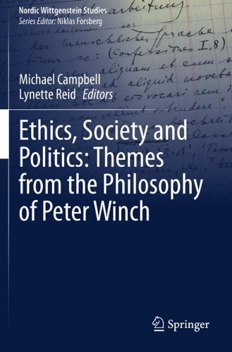 Ethics, Society and Politics: Themes from the Philosophy of Peter Winch. 2020 ed.