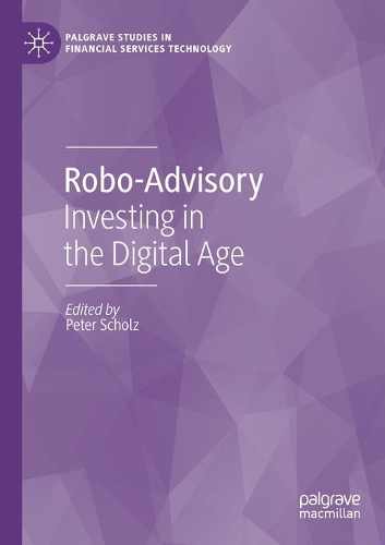 Robo-Advisory: Investing in the Digital Age. 2021 ed.