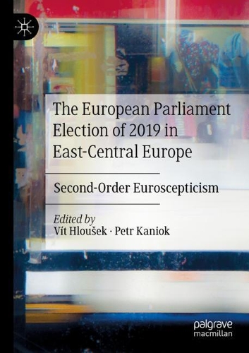 The European Parliament Election of 2019 in East-Central Europe: Second-Order Euroscepticism. 2020 ed.