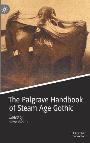 The Palgrave Handbook of Steam Age Gothic. 2021 ed.