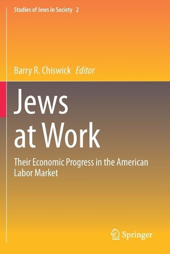 Jews at Work: Their Economic Progress in the American Labor Market. 2020 ed.