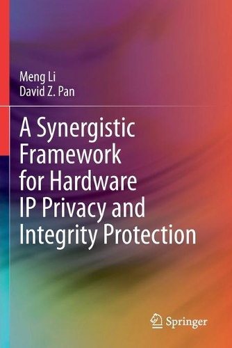 A Synergistic Framework for Hardware IP Privacy and Integrity Protection. 2020 ed.