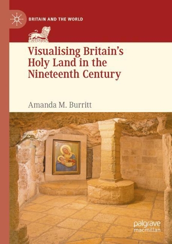 Visualising Britain's Holy Land in the Nineteenth Century. 2020 ed.