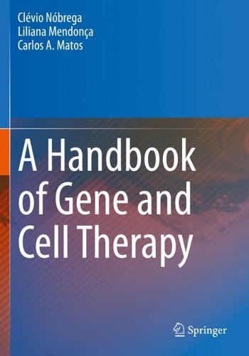 A Handbook of Gene and Cell Therapy. 2020 ed.