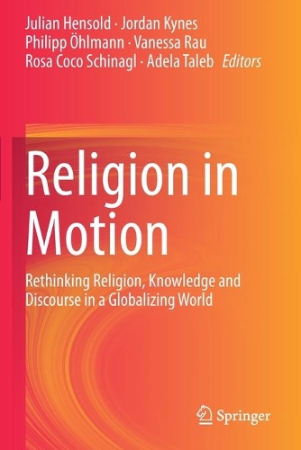 Religion in Motion: Rethinking Religion, Knowledge and Discourse in a Globalizing World. 2020 ed.