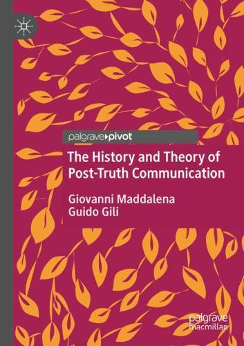 The History and Theory of Post-Truth Communication. 2020 ed.