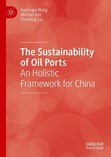 The Sustainability of Oil Ports: An Holistic Framework for China. 2020 ed.