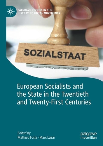 European Socialists and the State in the Twentieth and Twenty-First Centuries. 2020 ed.
