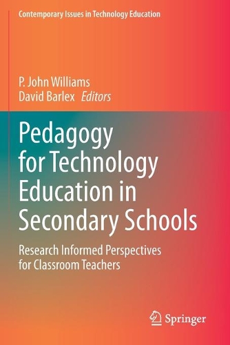 Pedagogy for Technology Education in Secondary Schools: Research Informed Perspectives for Classroom Teachers. 2020 ed.