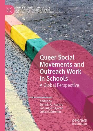 Queer Social Movements and Outreach Work in Schools: A Global Perspective. 2020 ed.