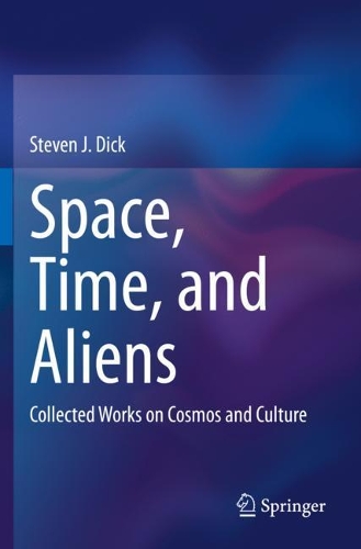 Space, Time, and Aliens: Collected Works on Cosmos and Culture. 2020 ed.