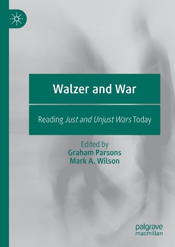Walzer and War: Reading Just and Unjust Wars Today. 2020 ed.