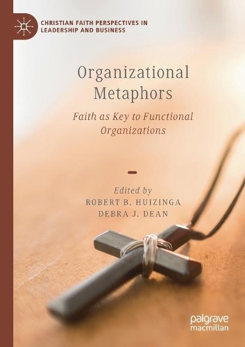 Organizational Metaphors: Faith as Key to Functional Organizations. 2020 ed.