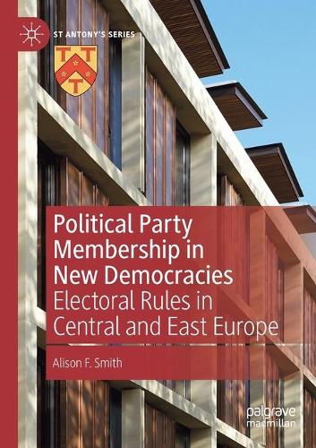 Political Party Membership in New Democracies: Electoral Rules in Central and East Europe. 2020 ed.