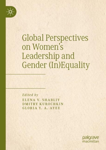 Global Perspectives on Women's Leadership and Gender (In)Equality. 2020 ed.