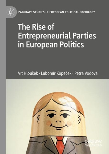 The Rise of Entrepreneurial Parties in European Politics. 2020 ed.